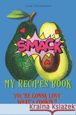 My Recipes Book: You're Gonna Love What's Cookin'! Luke Christianson 9781097919512 Independently Published - książka