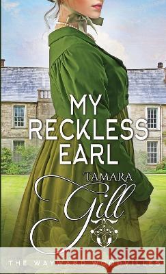 My Reckless Earl Tamara Gill 9780645725773 Tamara Gill - książka