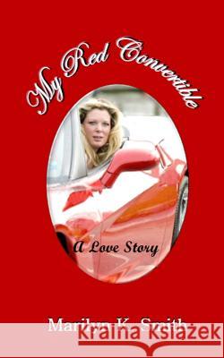 My Red Convertible Marilyn K. Smith 9781543209501 Createspace Independent Publishing Platform - książka