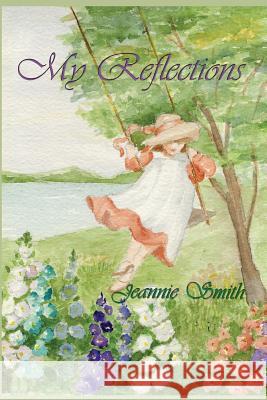 My Reflections Jeannie Madsen Smith 9781975918101 Createspace Independent Publishing Platform - książka