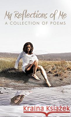 My Reflections of Me: A Collection of Poems Clayton, Amanda 9781466919969 Trafford Publishing - książka