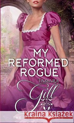 My Reformed Rogue Tamara Gill 9781923245150 Tamara Gill - książka