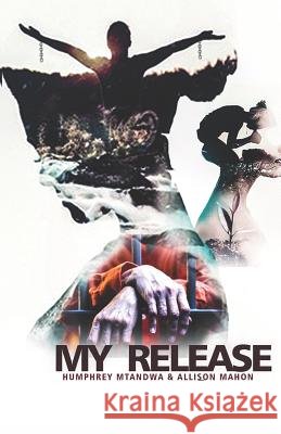 My Release Humphrey Mtandwa Allison Mahon 9780797471405 My Release - książka