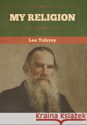 My Religion Leo Tolstoy 9781647990527 Bibliotech Press - książka