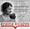 My Religion: Helen Keller's Astounding Triumph Over Deafness and Blindness - audiobook Helen Keller 9780877854630 Swedenborg Foundation