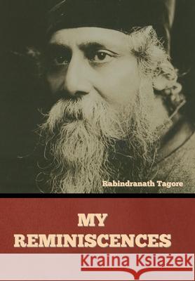 My Reminiscences Rabindranath Tagore 9781644396582 Indoeuropeanpublishing.com - książka