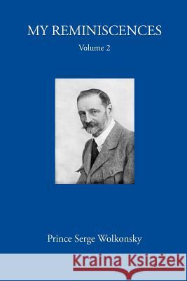 My Reminiscences, Volume 2. Prince Serge Wolkonsky, A E Chamot 9781906830496 David Leonard - książka