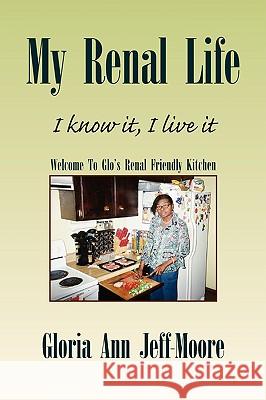 My Renal Life Gloria Ann Jeff-Moore 9781436378406 Xlibris Corporation - książka
