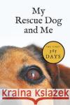My Rescue Dog and Me: The First 365 Days Nero Farr 9781719868310 Independently Published