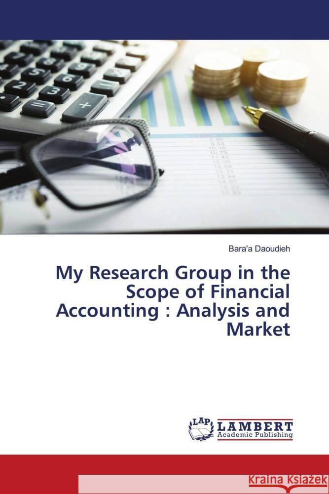 My Research Group in the Scope of Financial Accounting : Analysis and Market Daoudieh, Bara'a 9786204735818 LAP Lambert Academic Publishing - książka