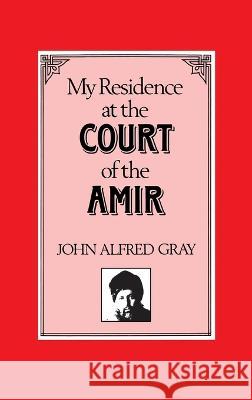 My Residence at the Court of the Amir John Alfred Gray 9781850779049 Darf Publishers - książka