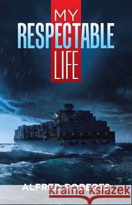 My Respectable Life Alfred Roberts 9781504301954 Balboa Press - książka