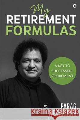 My Retirement Formulas: A Key to Successful Retirement Parag Nesarikar 9781638509424 Notion Press - książka