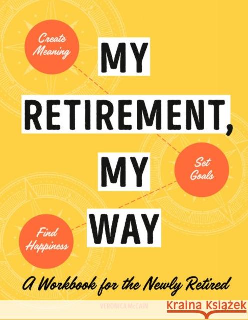 My Retirement, My Way: A Workbook for the Newly Retired Veronica (Veronica McCain) McCain 9780593435861 Random House USA Inc - książka