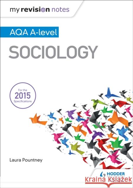 My Revision Notes: AQA A-level Sociology Laura Pountney 9781471882654 Hodder Education - książka