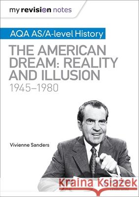My Revision Notes: AQA AS/A-level History: The American Dream: Reality and Illusion, 1945-1980 Vivienne Sanders 9781510418165 Hodder Education - książka