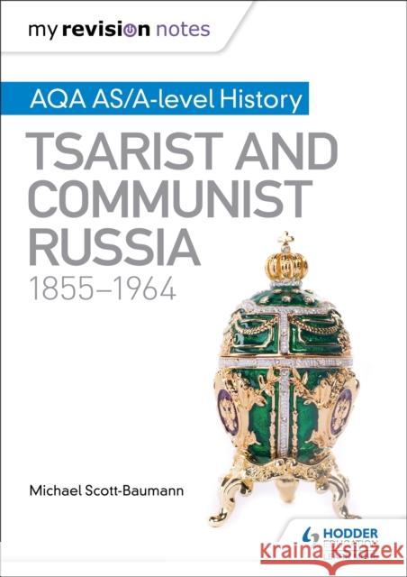 My Revision Notes: AQA AS/A-level History: Tsarist and Communist Russia, 1855-1964 Michael Scott-Baumann 9781471876165 Hodder Education - książka