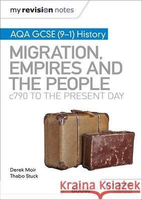 My Revision Notes: AQA GCSE (9–1) History: Migration, empires and the people: c790 to the present day Thabo Stuck 9781398312357 Hodder Education - książka