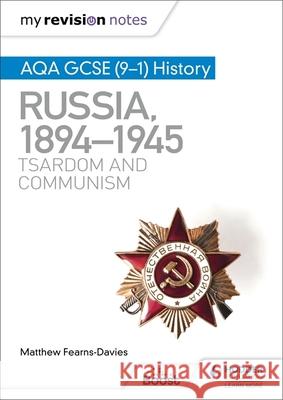 My Revision Notes: AQA GCSE (9–1) History: Russia, 1894–1945: Tsardom and communism Matthew Fearns-Davies 9781398310186 Hodder Education - książka