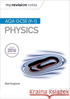 My Revision Notes: AQA GCSE (9-1) Physics Nick England 9781471851414 Hodder Education - książka