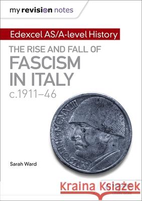 My Revision Notes: Edexcel AS/A-level History: The rise and fall of Fascism in Italy c1911-46 Laura Gallagher 9781471876523 Hodder Education - książka