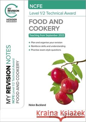 My Revision Notes: NCFE Level 1/2 Technical Award in Food and Cookery Helen Buckland 9781398378957 Hodder Education - książka