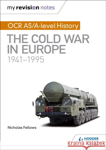 My Revision Notes: OCR AS/A-level History: The Cold War in Europe 1941–1995 Mike Wells 9781510416420 Hodder Education - książka