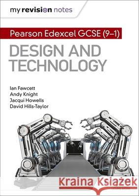 My Revision Notes: Pearson Edexcel GCSE (9-1) Design and Technology Ian Fawcett Andy Knight Jacqui Howells 9781510480506 Hodder Education - książka