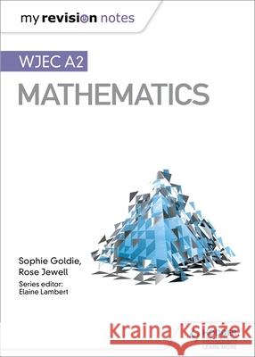 My Revision Notes: WJEC A2 Mathematics Sophie Goldie Rose Jewell  9781510467194 Hodder Education - książka