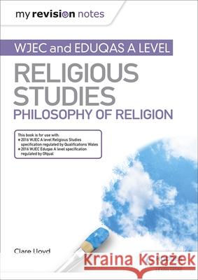 My Revision Notes: WJEC and Eduqas A level Religious Studies Philosophy of Religion Clare Lloyd 9781510450547 Hodder Education - książka