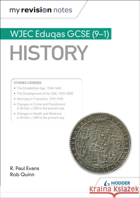 My Revision Notes: WJEC Eduqas GCSE (9-1) History R. Paul Evans Rob Quinn  9781510403826 Hodder Education - książka