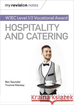 My Revision Notes: WJEC Level 1/2 Vocational Award in Hospitality and Catering Bev Saunder Yvonne Mackey  9781510473331 Hodder Education - książka
