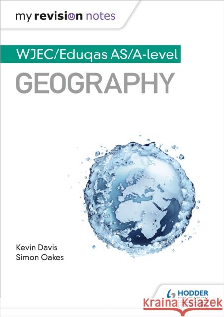 My Revision Notes: WJEC/Eduqas AS/A-level Geography Kevin Davis 9781510447684 Hodder Education - książka