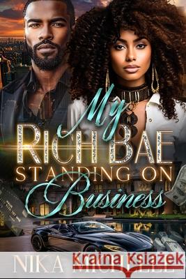 My Rich Bae Be Standing On Business Nika Michelle 9798333664600 Independently Published - książka