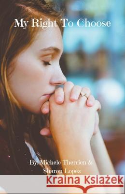 My Right To Choose Sharon Lopez, Michele Therrien 9798201462406 Sharon Lopez - książka