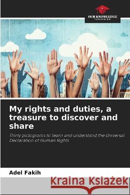 My rights and duties, a treasure to discover and share Adel Fakih   9786206033868 Our Knowledge Publishing - książka