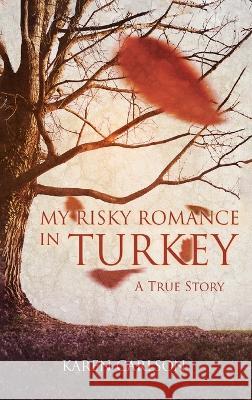 My Risky Romance in Turkey Karen Carlson   9781990695605 Bookside Press - książka