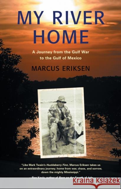 My River Home: A Journey from the Gulf War to the Gulf of Mexico Marcus Eriksen 9780807072769 Beacon Press - książka