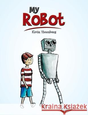 My Robot Kevin Thornburg 9781543748369 Partridge Publishing Singapore - książka