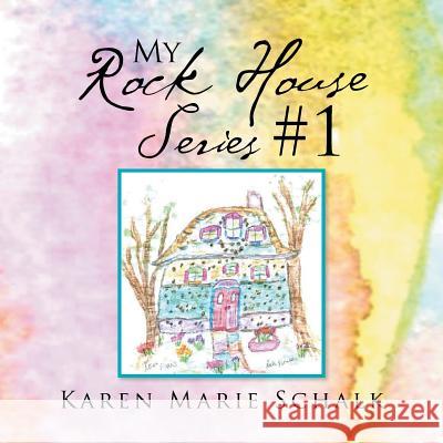 My Rock House Series #1 Karen Marie Schalk 9781514411162 Xlibris - książka