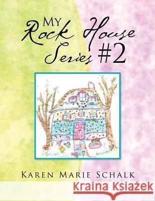 My Rock House Series #2 Karen Marie Schalk   9781514431801 Xlibris - książka