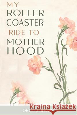 My Roller Coaster Ride to Motherhood Orchid Bloom 9789887989110 S. Y. Johnson - książka