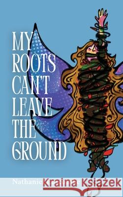 My Roots Can't Leave the Ground Nathaniel Luscombe 9781069456908 Nathaniel Luscombe - książka