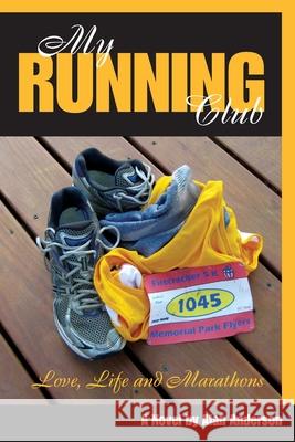 My Running Club: A Novel of Love, Life and Marathons Alan Anderson 9780615327655 Carter Road Imprints - książka