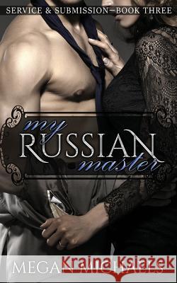 My Russian Master Megan Michaels 9781518706387 Createspace - książka