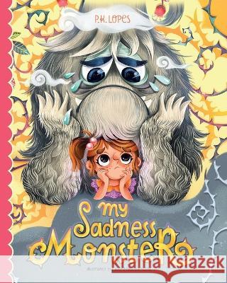 My Sadness Monster P K Lopes Weronika Bartczak  9780228877561 Tellwell Talent - książka