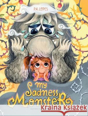 My Sadness Monster P K Lopes Weronika Bartczak  9780228877578 Tellwell Talent - książka