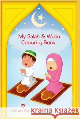 My Salah & Wudu Colouring Book: An Introduction to Muslim Prayer Farhat Amin 9781729490747 Independently Published - książka