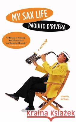 My Sax Life: A Memoir D'Rivera, Paquito 9780810125247 Northwestern University Press - książka