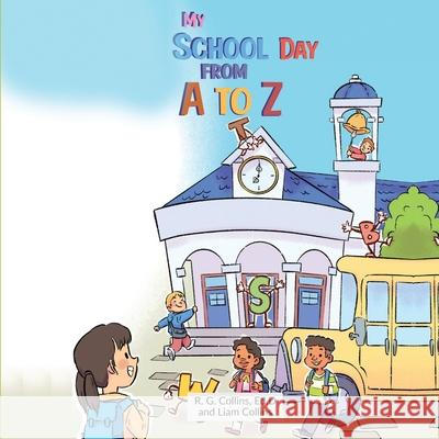 My School Day From A to Z Liam E Collins, Dr R G Collins 9781736576786 Collins Couch - książka